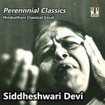 Hindustani Classical Vocal - Siddheshwari Devi Song Download